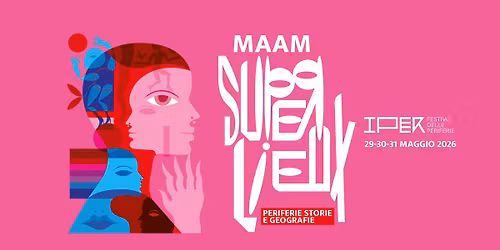 IPER FESTIVAL 026 | SUPER LIEUX \u2013 MAAM Day #1