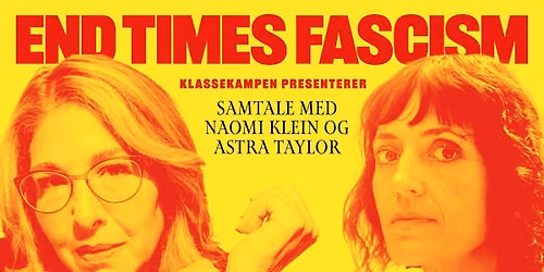 Naomi Klein og Astra Taylor: End Times Fascism