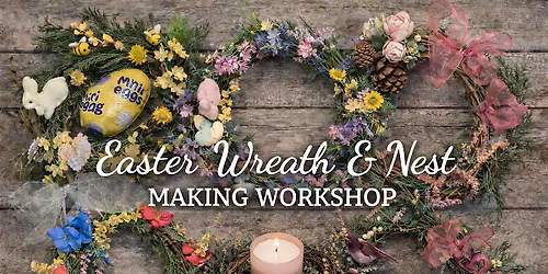Easter Wreath & Nest Making Workshop - \u00a325 Donation per person