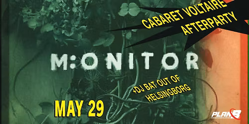 Cabaret Voltaire Afterparty! Monitor + DJ Bat out of Helsingborg \/\/ Plan B \u2013 Malm\u00f6
