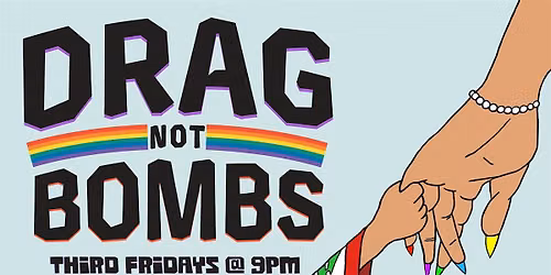 Drag Not Bombs - Comedy Variety Benefit Show