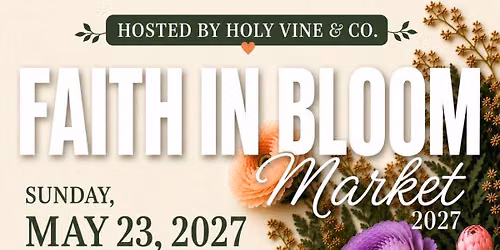 Faith in Bloom Market by Holy Vine & Co. 