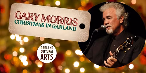 Gary Morris: Christmas in Garland presented by Garland Cultural Arts