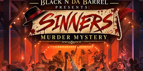 Black N Da Barrel Presents: Sinners Themed M**der Mystery Experience