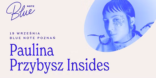 Paulina Przybysz | Insides | Blue Note Pozna\u0144