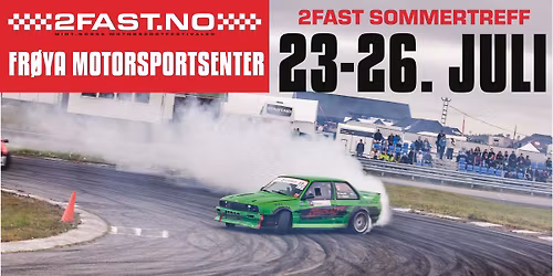 2Fast - SOMMRETREFF - HOVEDTREFF Fr\u00f8ya 2026