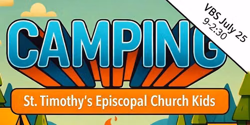 St. Timothy's VBS 2026 - CAMPING!
