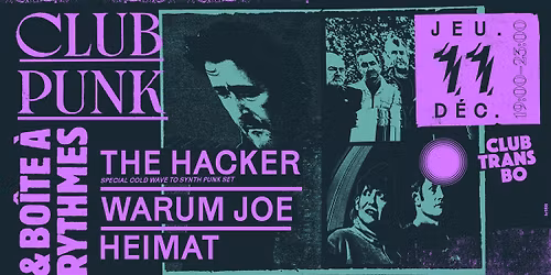 Club Punk & Bo\u00eete \u00e0 Rythmes : The Hacker + Warum Joe + Heimat \u2022 Club Transbo \u2022 Lyon