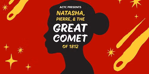 ACTC's Natasha, Pierre and the Great Comet of 1812 June 25 at 7:30