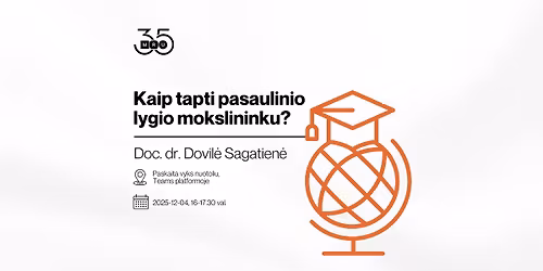 Doc. dr. Dovil\u0117s Sagatien\u0117s paskaita "Kaip tapti pasaulinio lygio mokslininku?"