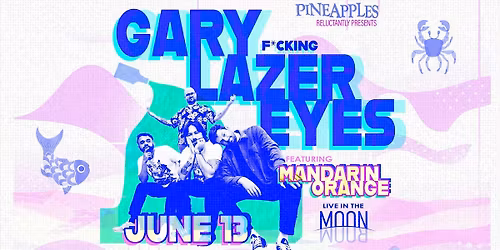 GARY LAZER EYES ft. Mandarin Orange at Pineapples