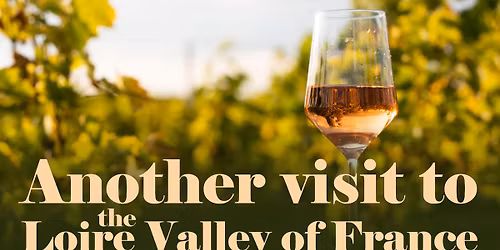 Another Visit to the Loire Valley of France - Wine Class