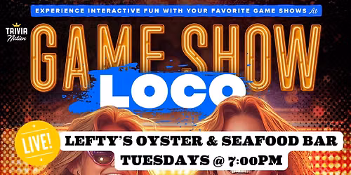 Trivia Nation Live Game Show Loco at Lefty's Oyster & Seafood Bar - Tuesdays @7pm - $100 in prizes!