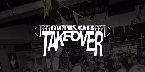 Cactus Caf\u00e9 Takeover #4 BLVRD \u2022 more tba