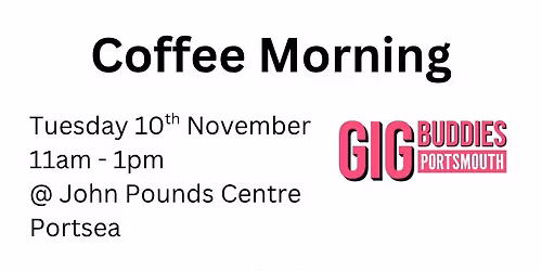 Gig Buddies Coffee Morning at John Pounds Centre