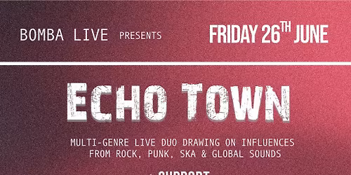 Bomba Live presents: ECHO TOWN - 26.06.26 - Exeter