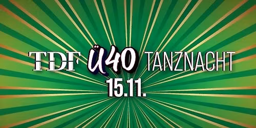 TDF \u00dc40 Tanznacht \/ Sa 15.11.2025