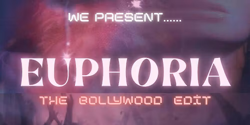 Euphoria - The Bollywood Edit