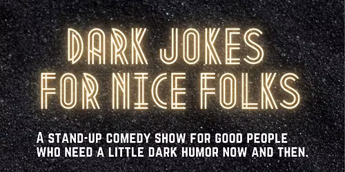 Dark Jokes for Nice Folks-- Comedy night with Steve Taddy