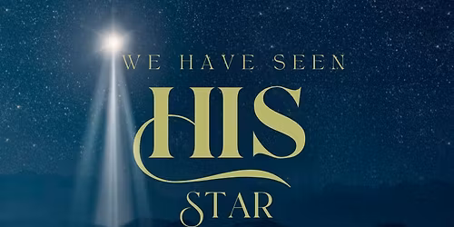 We Have Seen His Star