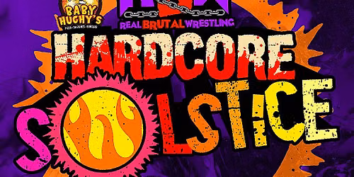 Real Brutal Wrestling Presents "Hardcore Solstice"