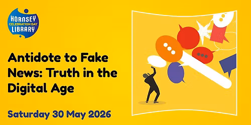 Hornsey Library Day - Truth in the Digital Age