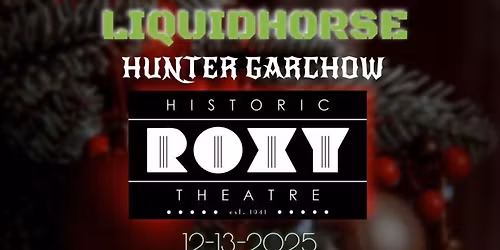 CHRISTMAS AT THE ROXY-MEGAN & HEIDI, LIQUIDHORSE AND HUNTER GARCHOW