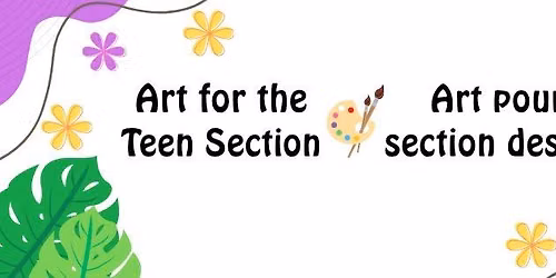 Art for the Teen Section \/ Art pour la section des ados