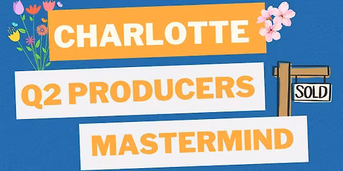 Q2 Charlotte Top Real Estate Producers Mastermind