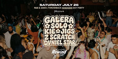 REWIND TORONTO: The 2000's HAWAIIAN Day Party on JULY 26th (@SOLUNA)