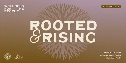 Wellness for the People presents Rooted and Rising:
