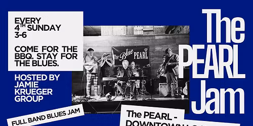 The PEARL Jam \ud83c\udfb8 Blues Jam hosted by Jamie Krueger Group \ud83c\udfb8 Downtown Historic Lockhart