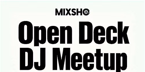 Open Deck Meet Up (DJ Event)