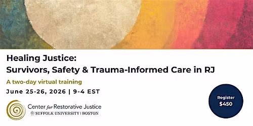 Healing Justice: Survivors, Safety & Trauma-Informed Care in RJ Practice