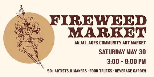 Fireweed Market - An All Ages Community Art Market