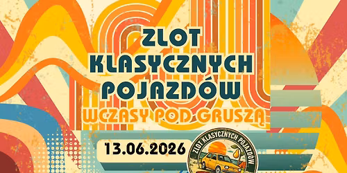 ZLOT KLASYCZNY POJAZD\u00d3W WCZASY POD GRUSZ\u0104 