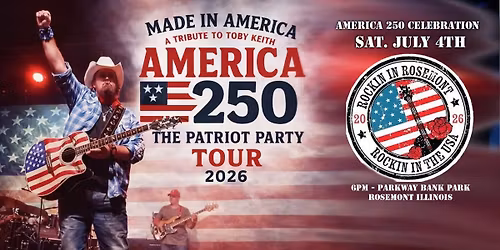Toby Keith Tribute by Made In America celebrating AMERICA 250 - Rosemont 4th Of July!