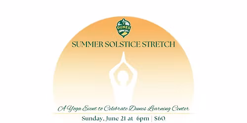 Summer Solstice Stretch: A Yoga Event to celebrate Dunes Learning Center