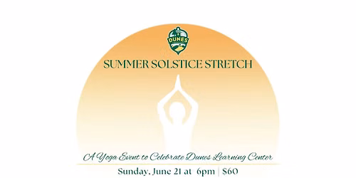 Summer Solstice Stretch: A Yoga Event to celebrate Dunes Learning Center