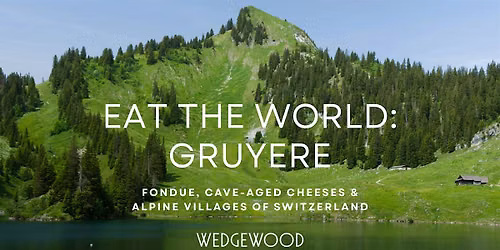 Eat the World: Gruy\u00e9re