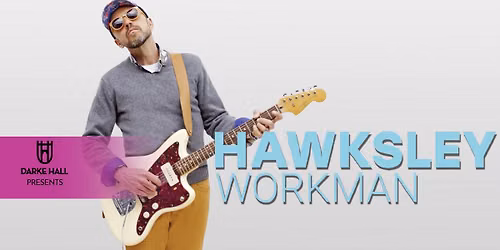 Darke Hall Presents HAWKSLEY WORKMAN