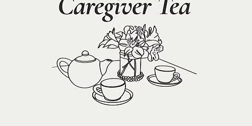 Caregiver Tea