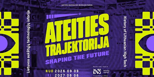 Paroda \u201eAteities trajektorija. Lietuvos auk\u0161t\u0173j\u0173 technologij\u0173 istorija\u201c