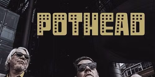 POTHEAD - goes long Tour 2026 - Bremen