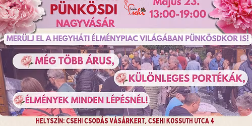 \ud83c\udf3cP\u00dcNK\u00d6SDI NAGYV\u00c1S\u00c1R\ud83c\udf39! \u2013 Csehi Csod\u00e1s V\u00e1s\u00e1rkert\ud83c\udf3b - a hegyh\u00e1ti \u00e9lm\u00e9nypiac\ud83e\udd68