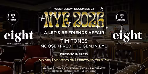 A LET'S BE FRIENDS AFFAIR -  DRESS TO IMPRESS - NYE 2026 - EIGHT LOUNGE