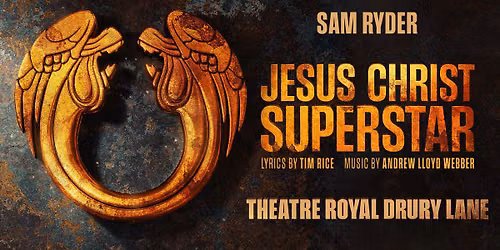 Jesus Christ Superstar - Theatre Royal Drury Lane
