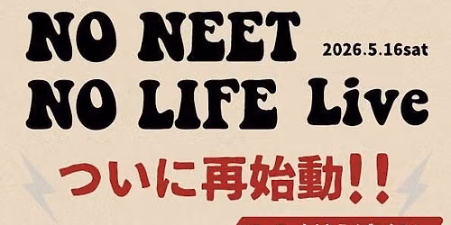 No NEET, No Life Live!