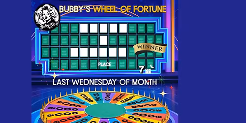 Bubby's Wheel Of Fortune - Last Wednesday Of Month
