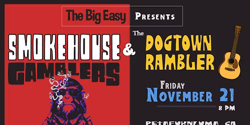 Smokehouse Gamblers & The Dogtown Rambler - The Big Easy Nov 21